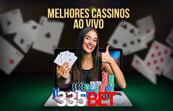 A Experiência Imersiva dos Cassinos Ao Vivo no 335BET